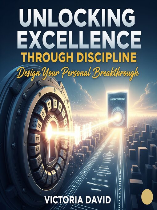 Title details for Unlocking Excellence Through Discipline by Victoria David - Wait list